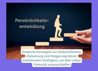 Persönlichkeitsentwicklung: Entdecke Strategien zur Selbstreflexion, Zielsetzung und Steigerung deiner emotionalen Intelligenz, um dein volles Potenzial auszuschöpfen