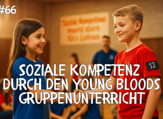 Soziale Kompetenz durch den Young Bloods Gruppenunterricht