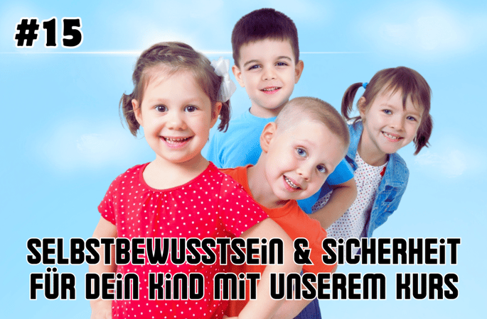 Selbstbewusstsein, Sicherheit für Dein Kind mit unserem Kurs