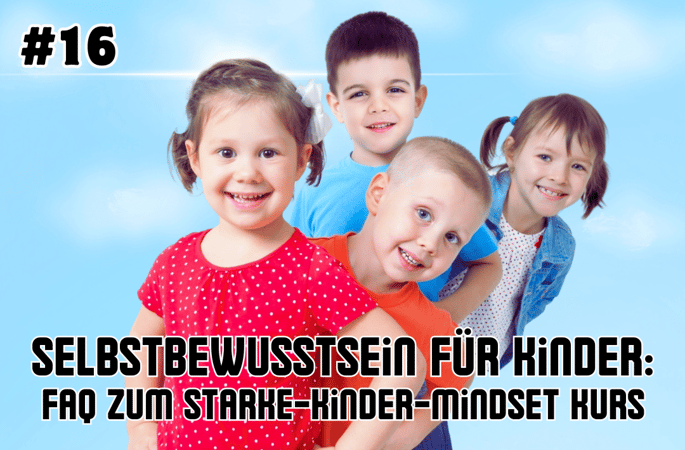 Selbstbewusstsein für Kinder - Starke Kinder Mindset